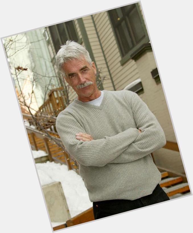 Happy Birthday Sam Elliott. 71 years old and sexy as hell! 