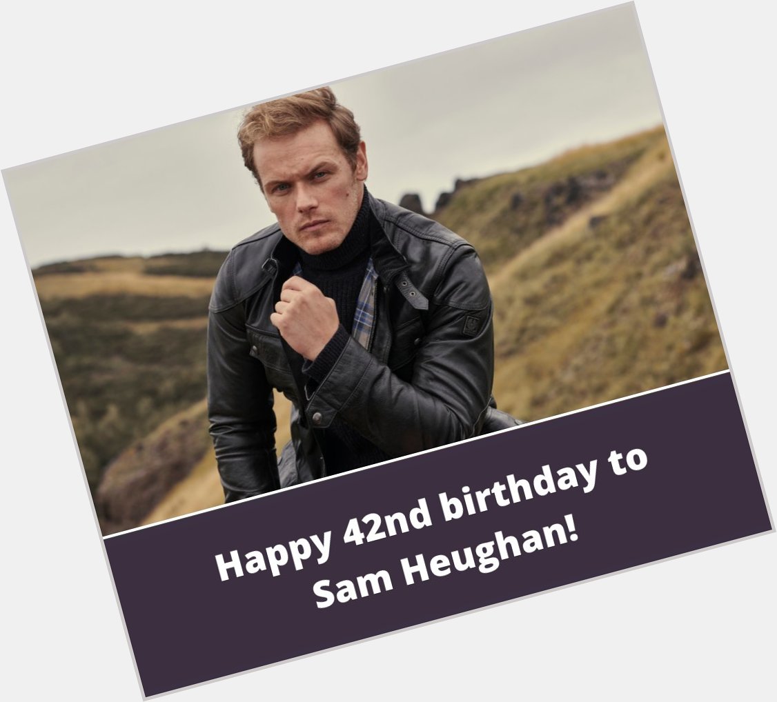 Happy 42nd birthday to everyone\s favourite Outlander star, Sam Heughan 
