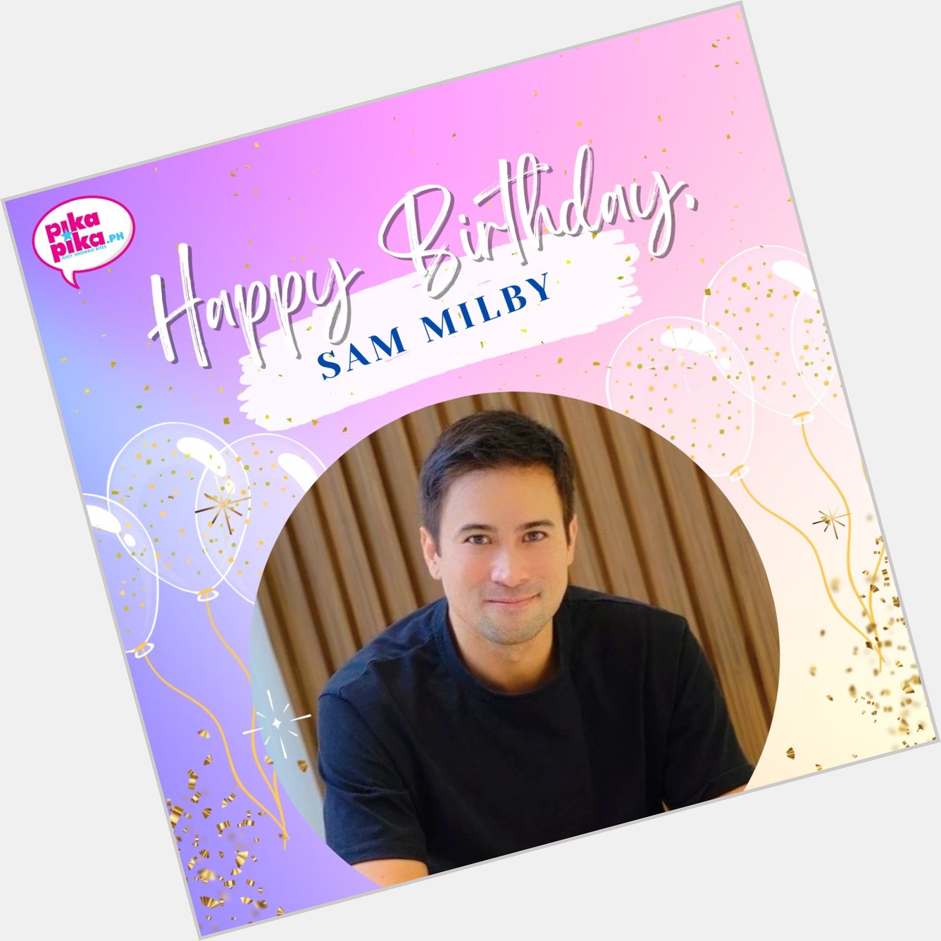 Happy birthday, Sam Milby! May your special day be filled with love and cheers.    