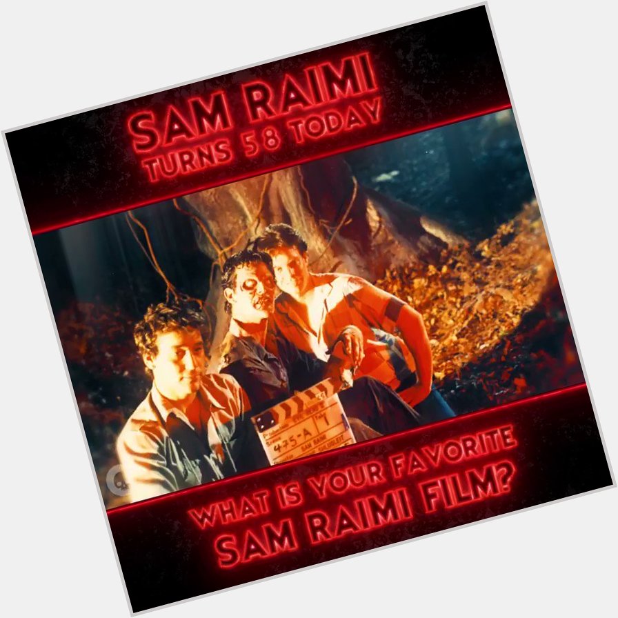 Happy 58th BIRTHDAY Sam Raimi!! COMMENT: who would win in a fight, Ash from Evil Dead or Raimi\s Spiderman? 