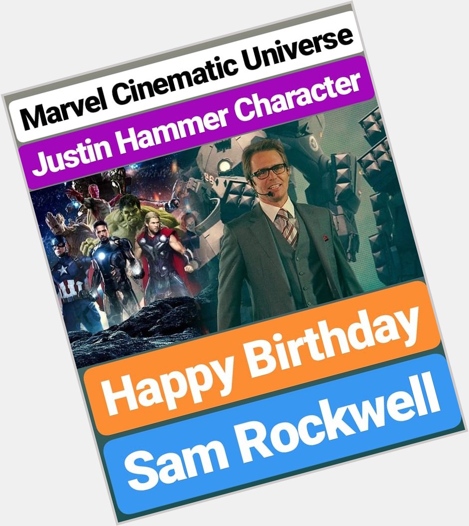 Happy Birthday 
Sam Rockwell (Justin Hammer Character)
(Justin Hammer Actor) 