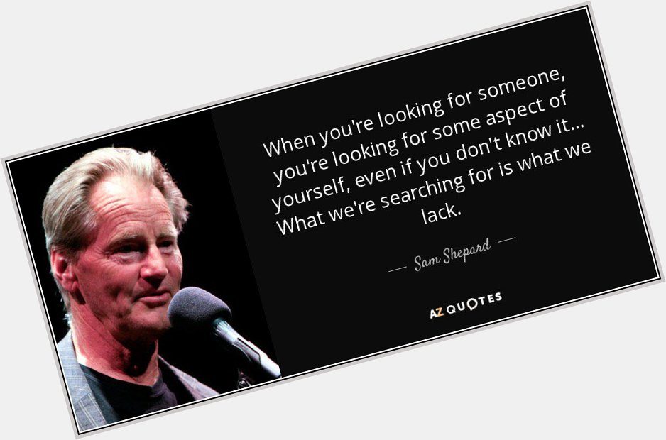 Happy Birthday to Sam Shepard, actor and of \"Buried Child\" and \"True West\"! 