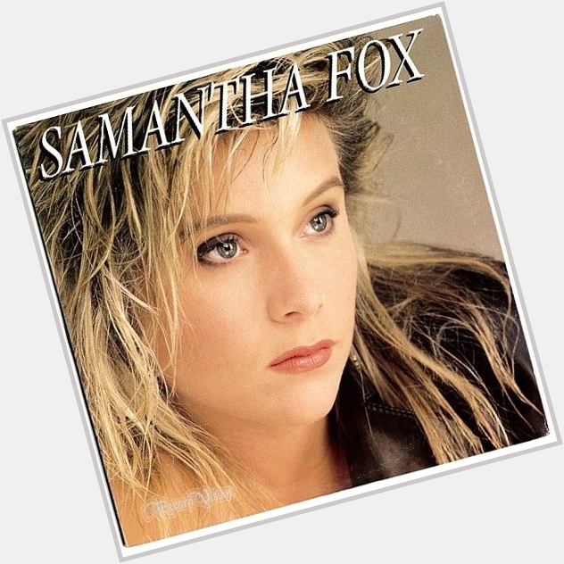 Classic Pop wishes a very happy 56th birthday to Samantha Fox.
 