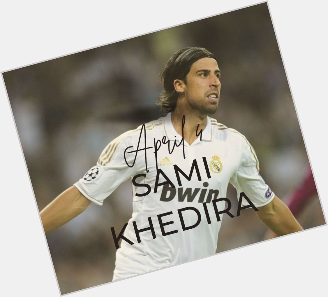 Happy birthday Sami Khedira 