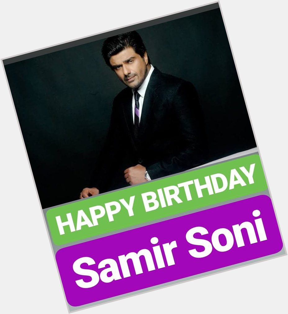 HAPPY BIRTHDAY 
Samir Soni 