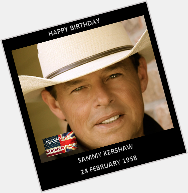 Happy Birthday to Sammy Kershaw   