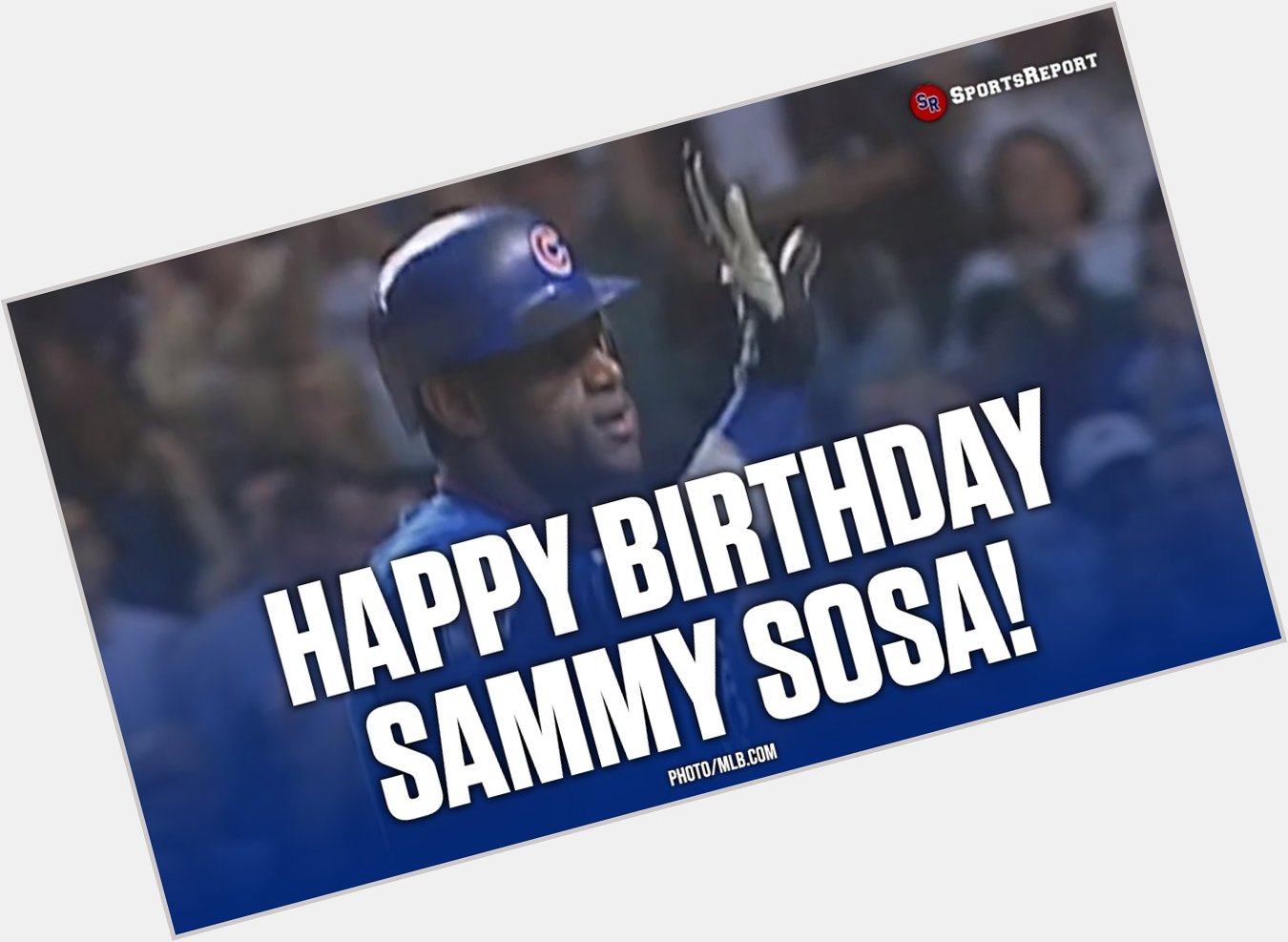  Fans, let\s wish Sammy Sosa a Happy Birthday! GO CUBS!! 