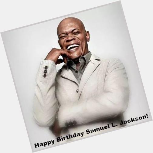 Happy birthday Samuel L. Jackson 