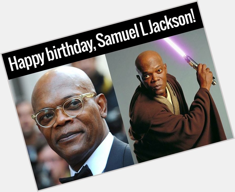 Happy birthday to the legend, Samuel L Jackson - 67 today!    