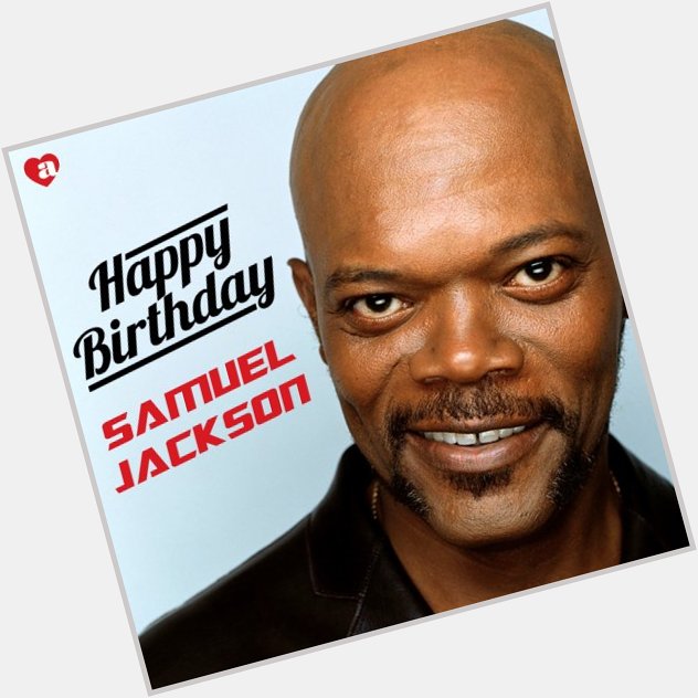 Happy 67th birthday to Samuel L. Jackson!  