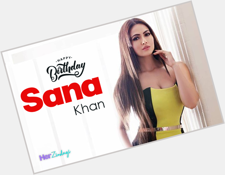 Wishing the beautiful and talented Sana Khan a very Happy Birthday  