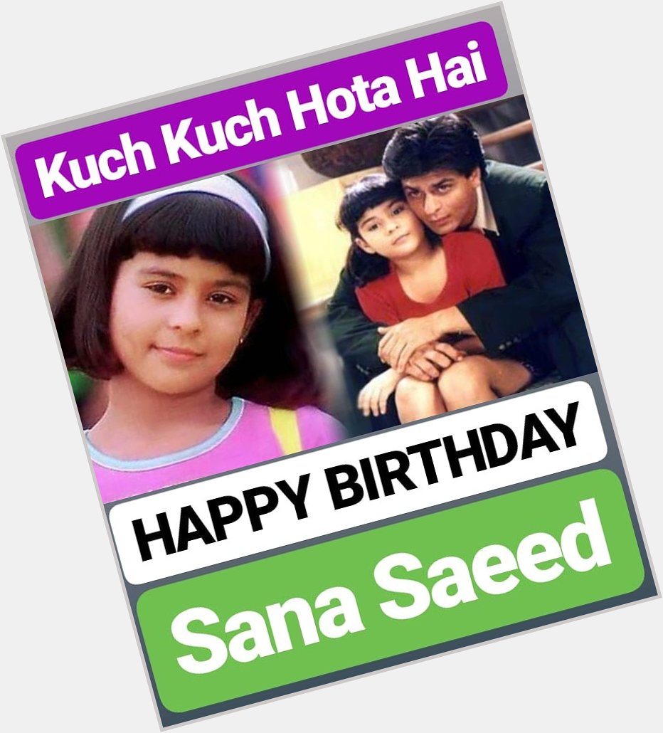 HAPPY BIRTHDAY 
Sana Saeed ANJALI GIRL OF KUCH KUCH HOTA HAI 