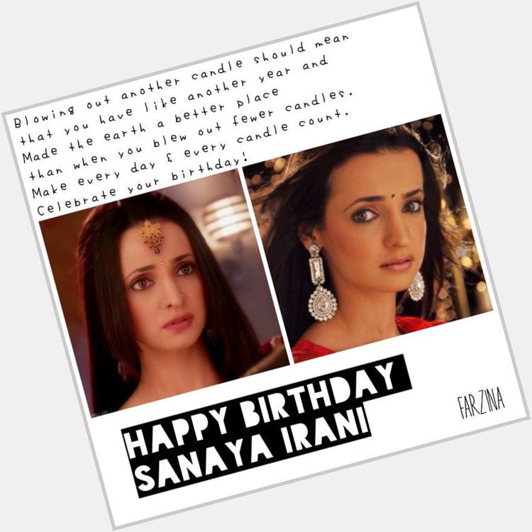 " Happy Birthday Sanaya Irani.. May all ur dreams and wishes come true.. 