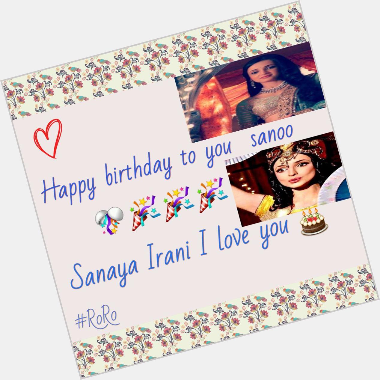  sanaya irani happy birthday wish you all the best and hapiness in this world .    love you 