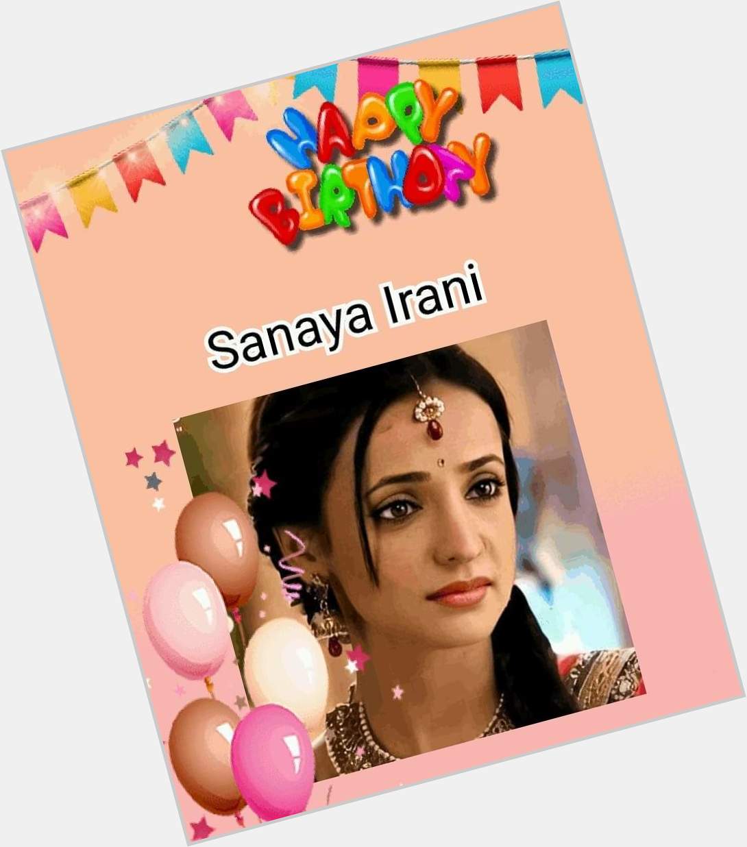 Happy Birthday Sanaya Irani  