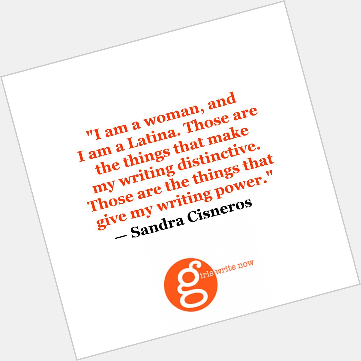 Happy Birthday to the brilliant Sandra Cisneros!  You are an inspiration to our young women writers. 
