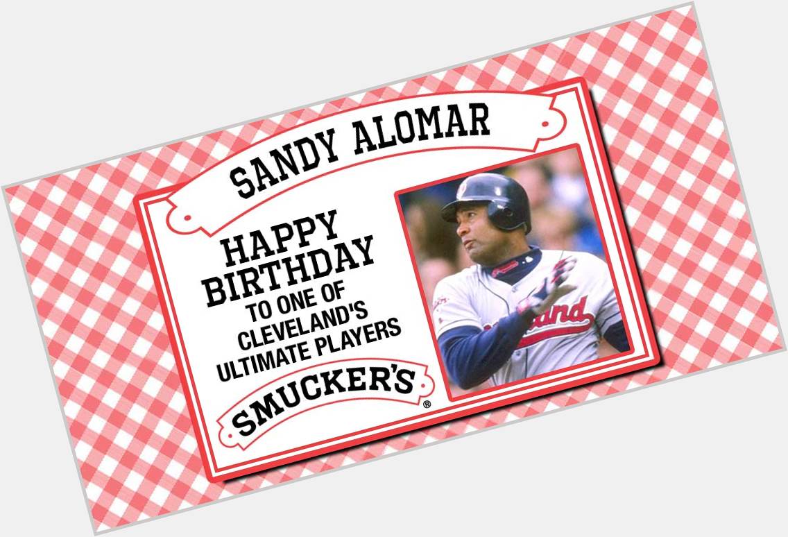 To help us and wish Sandy Alomar a happy birthday! 
