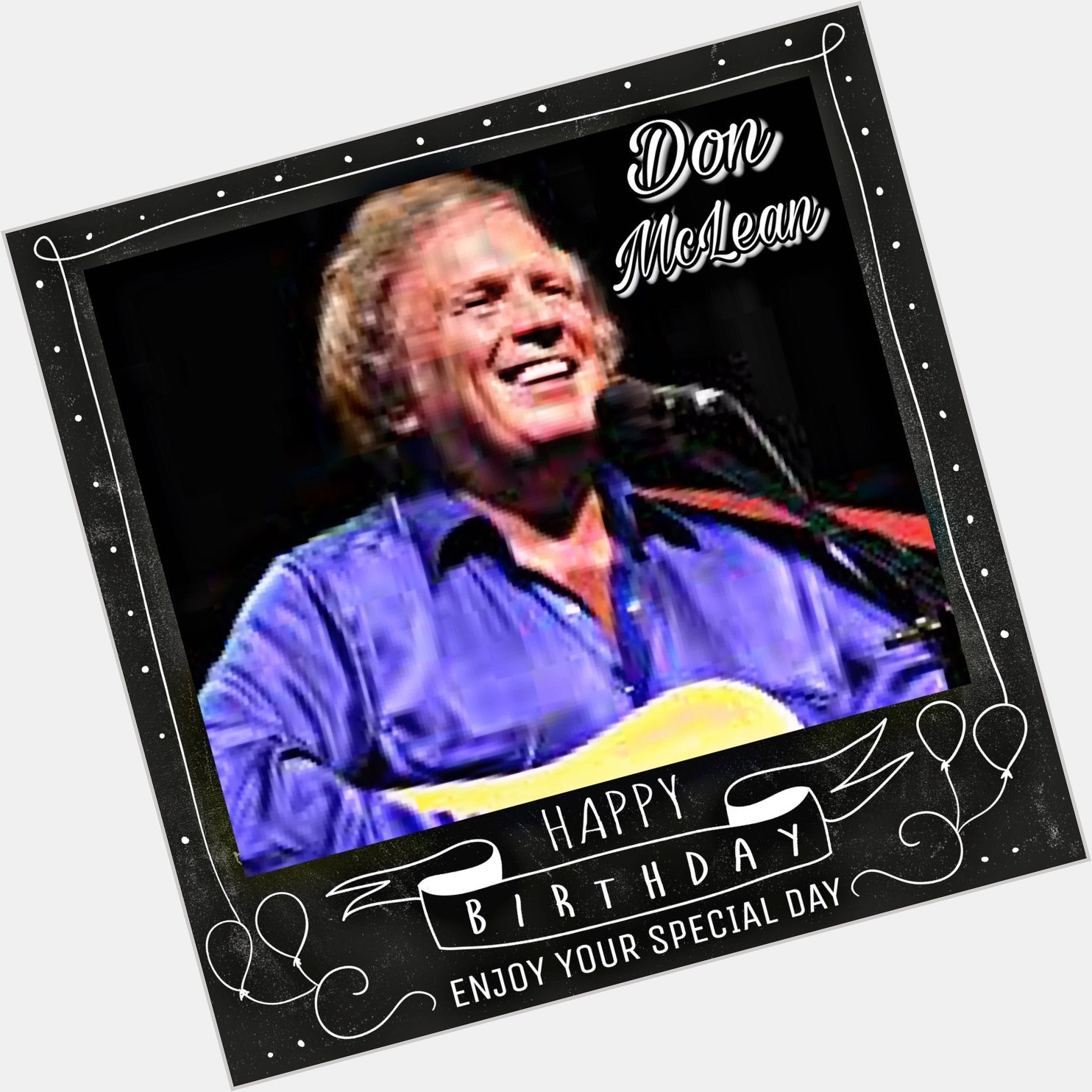 Happy Birthday Don McLean, Paul Jackson, Peter Kellner, John Gurdon, Jan Morris & Sandy Ratcliff    