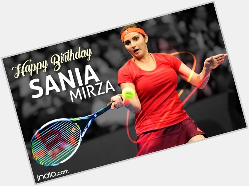Happy birthday to Sania Mirza 