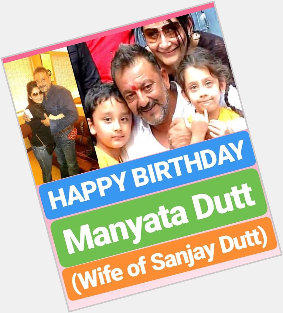 HAPPY BIRTHDAY 
Manyata Dutt
WIFE OF SANJAY DUTT 