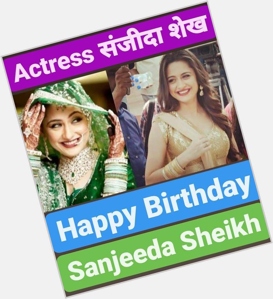 Happy Birthday
Sanjeeda Sheikh   