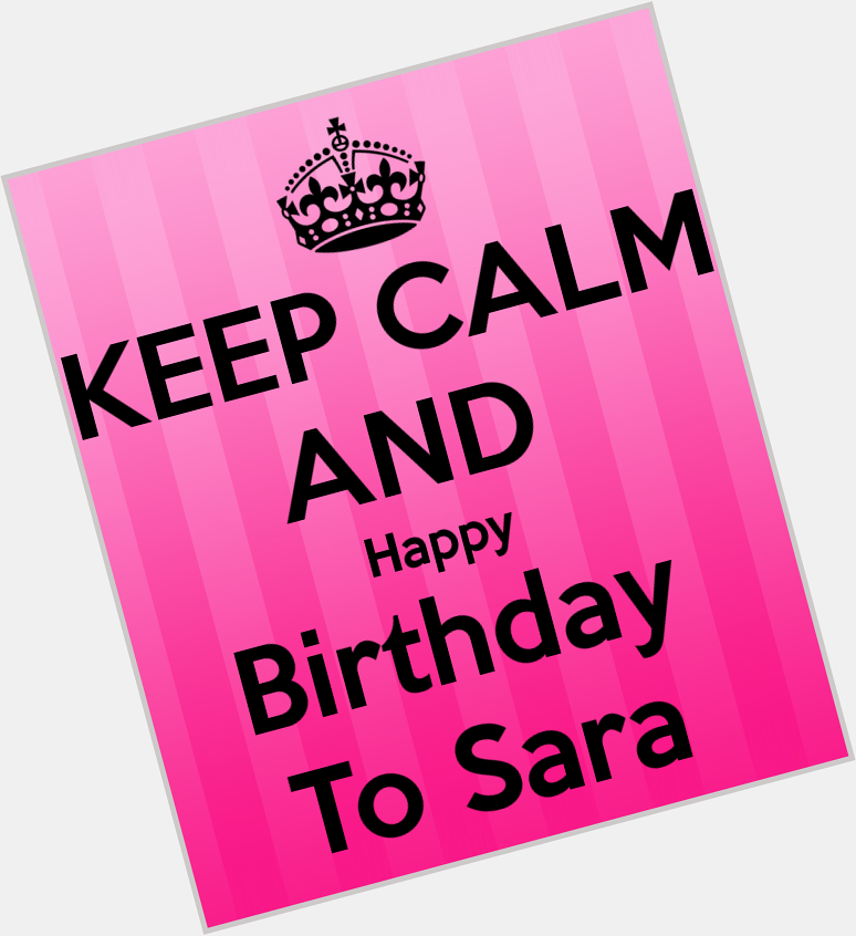  Happy Birthday Sara! Wish you the best! 
