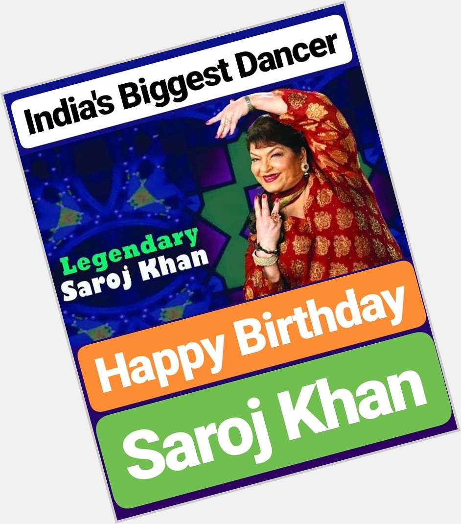 Happy Birthday 
Saroj Khan   