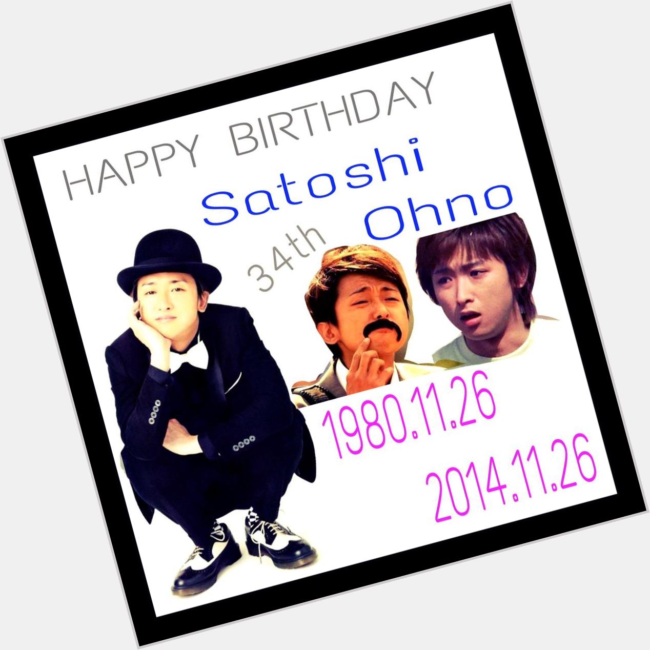 HAPPY BIRTHDAY 
        To Satoshi Ohno .

1980.11.26 2014.11.26

34th Anniversary                 