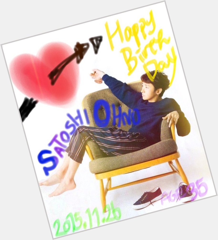 Happy Birthday     Satoshi Ohno                               (  )                