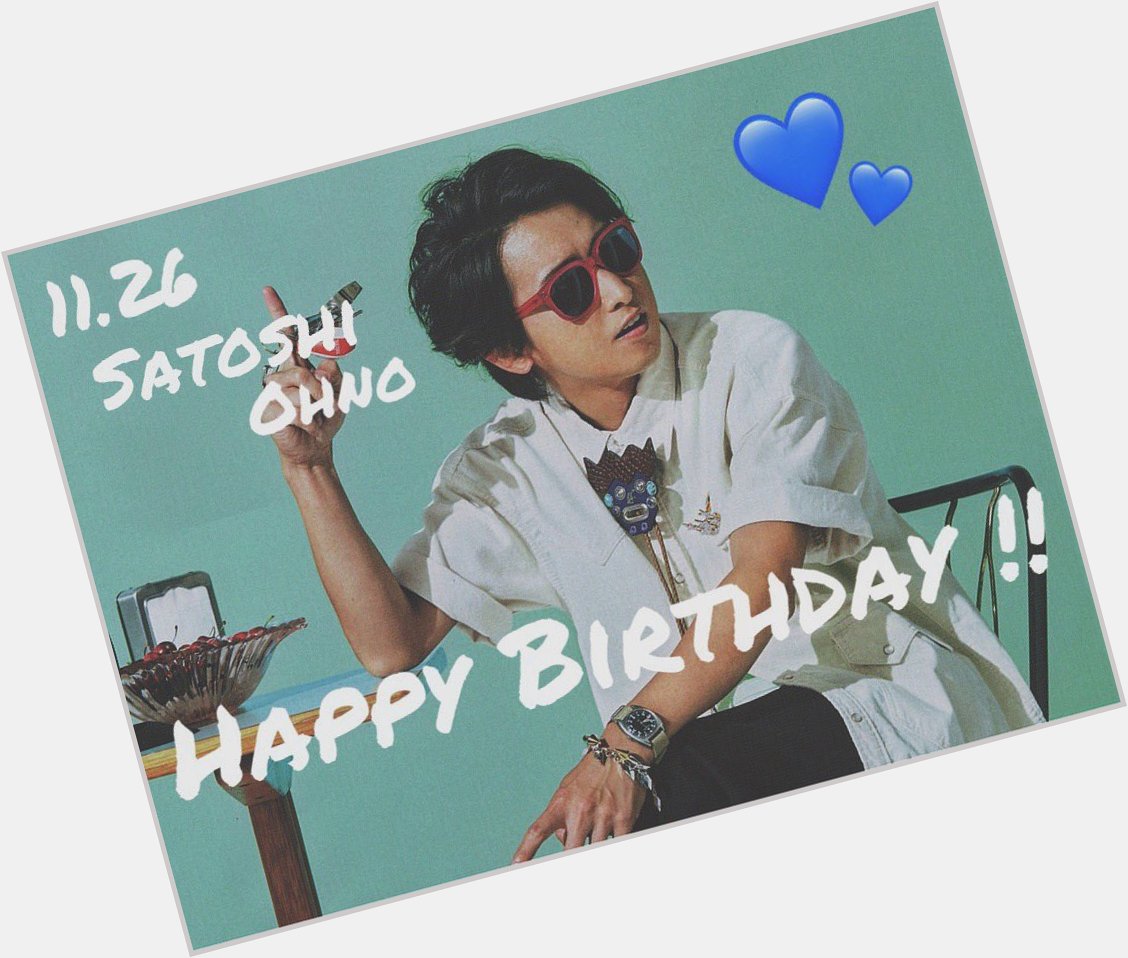 Satoshi Ohno
           Happy Birthday !!                                              