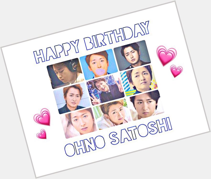 Happy Birthday Satoshi Ohno                                            