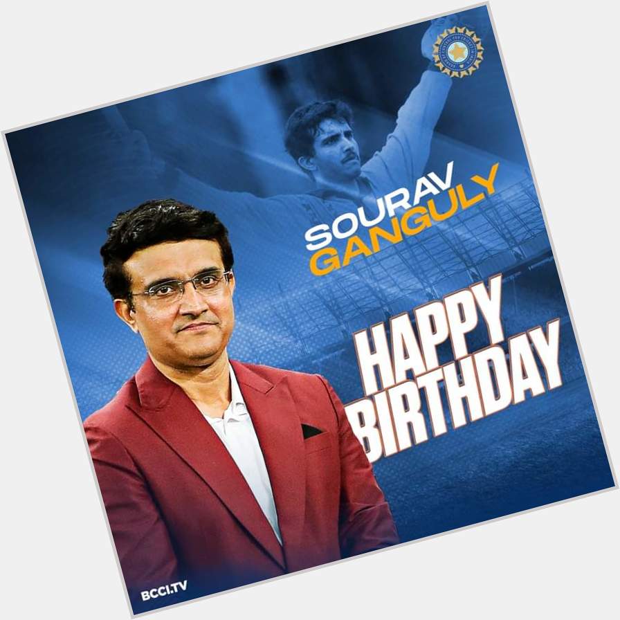 Happy birthday with good wishes to Saurav Ganguly former captain of Indian cricket team  