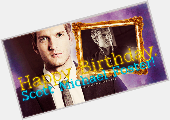 Happy Birthday, Scott Michael Foster! -   