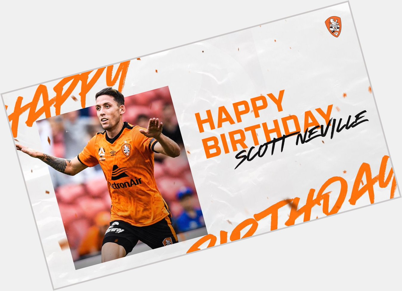 Happy Birthday to Scott Neville! We ll see you back in Brisbane soon 