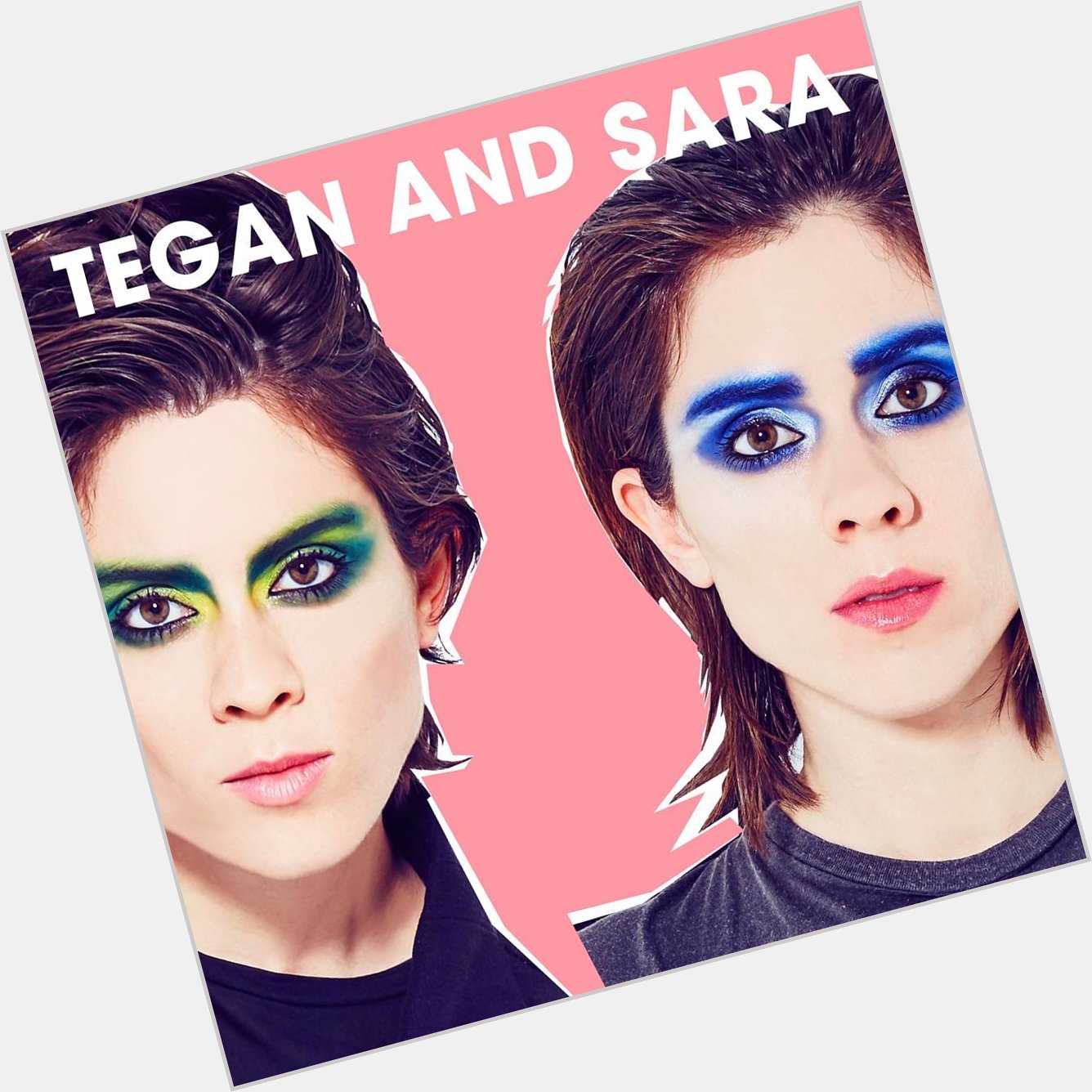  Happy Birthday Tegan & Sara Love from Scott Newman  