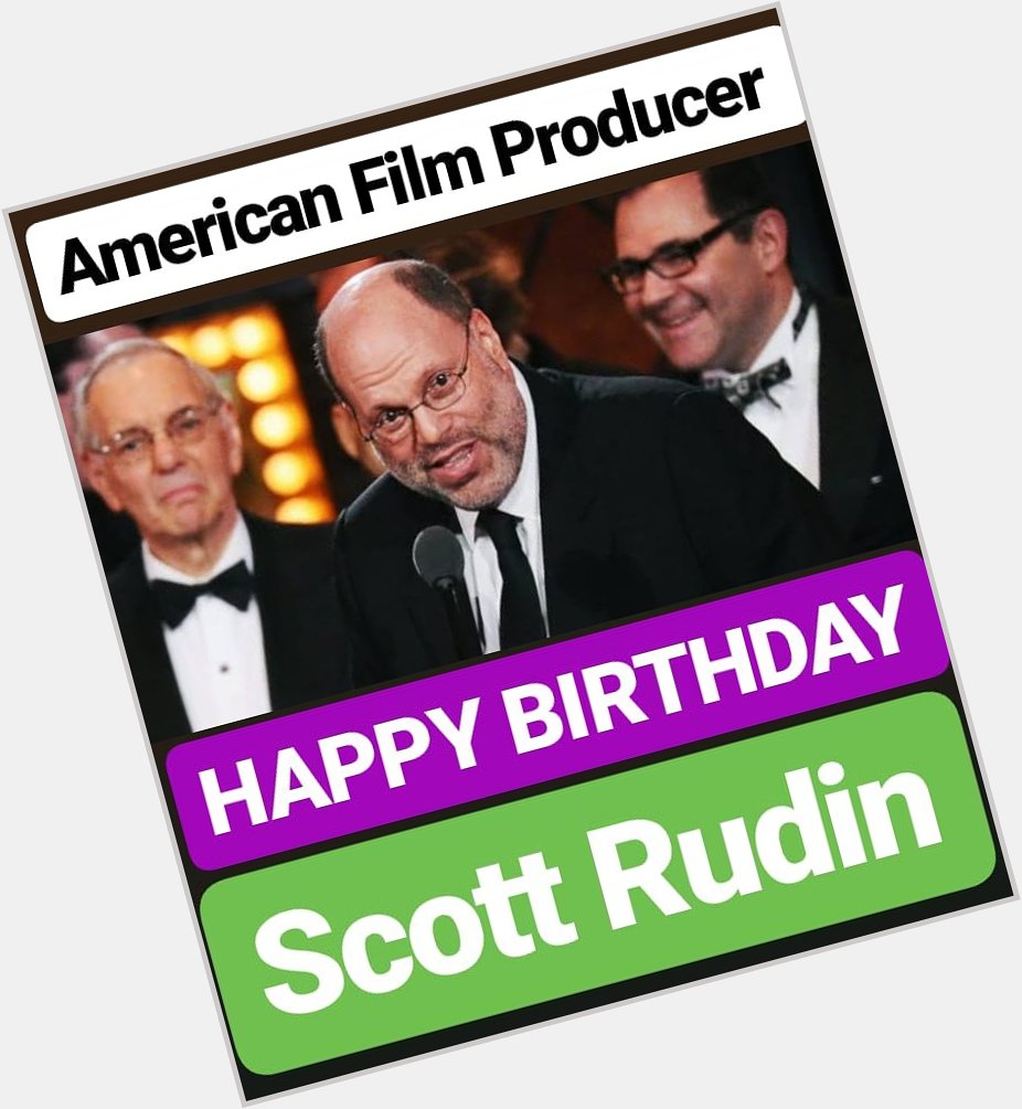 HAPPY BIRTHDAY 
Scott Rudin
American Film Producer (USA) 