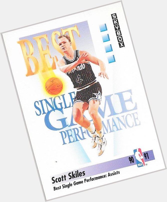 Happy Birthday and all the Best to Scott Skiles 