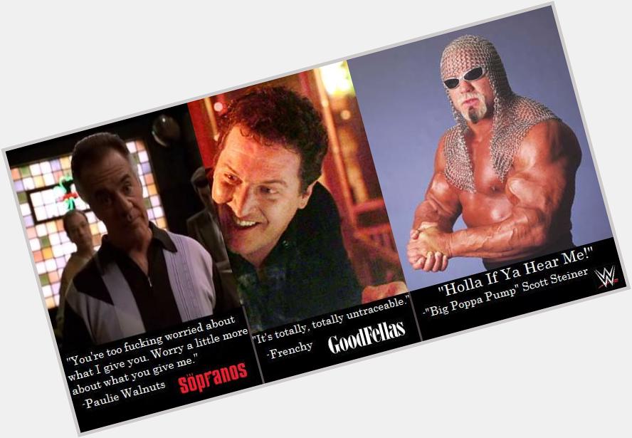 Happy Birthday to Tony Sirico, Mike Starr, and Scott Steiner. for a tv show and a movie & 