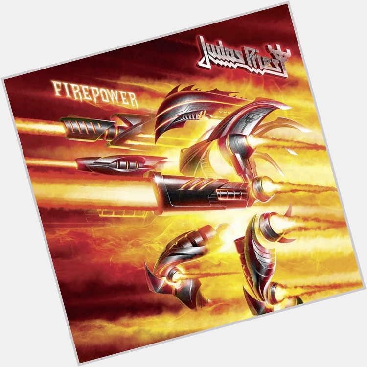  Firepower
from Firepower
by Judas Priest

Happy Birthday, Scott Travis 