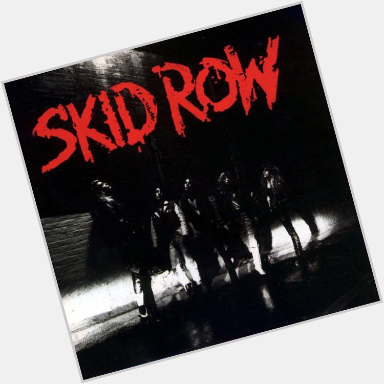 18 And Life by Skid Row Happy Birthday, Scotti Hill 1st 2nd                       