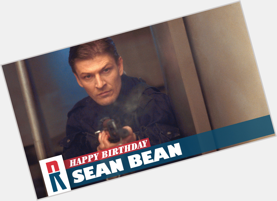 Happy Birthday, Sean Bean! 

GOLDENEYE rewatch at HQ is a green light! 