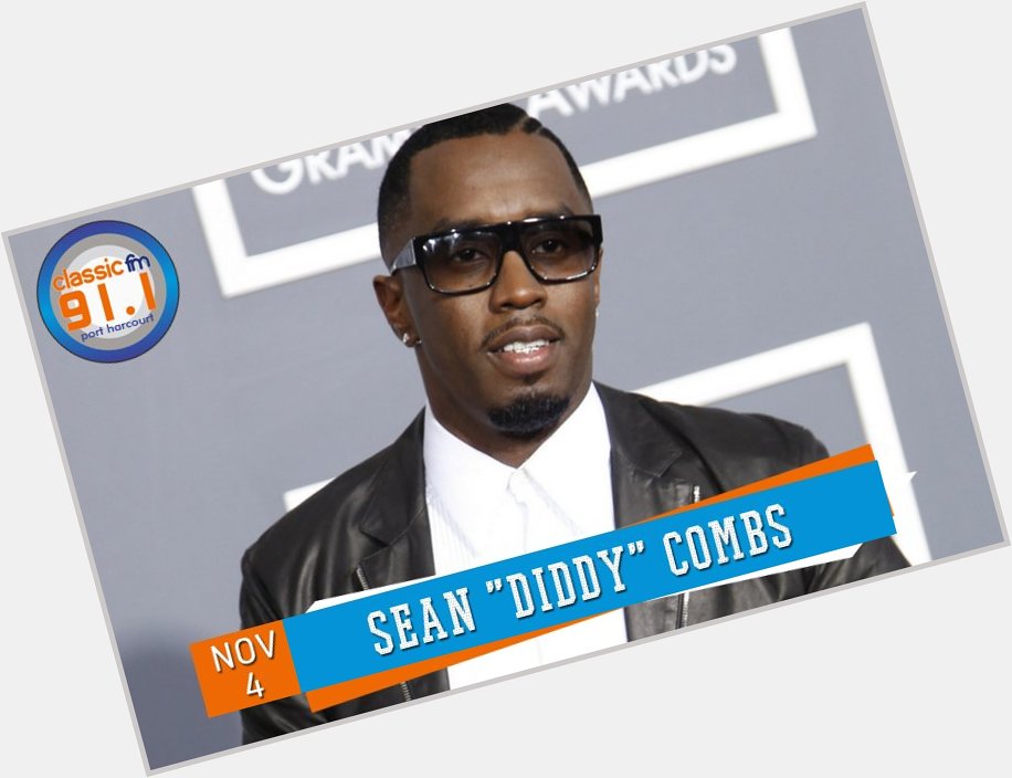 Happy birthday to rapper, music executive and entrepreneur, Sean Combs. 