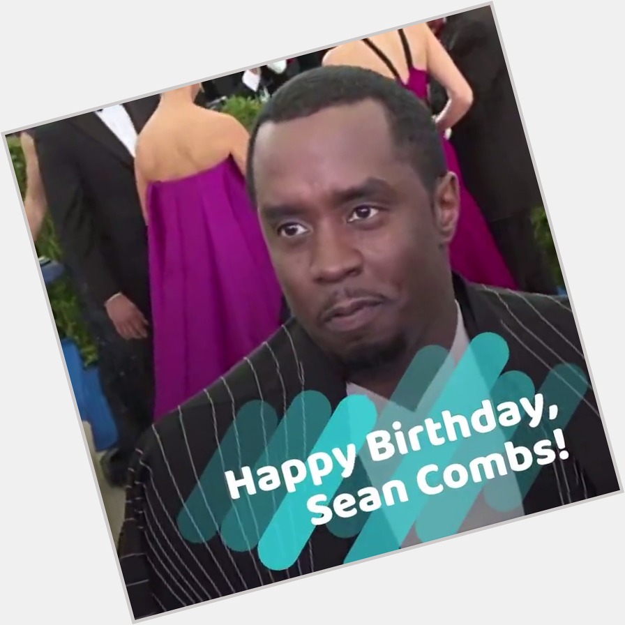 Happy birthday, Sean Combs (aka   