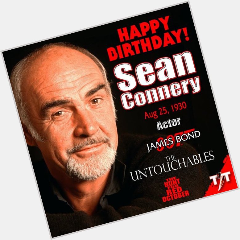Happy Birthday! Sean Connery 
