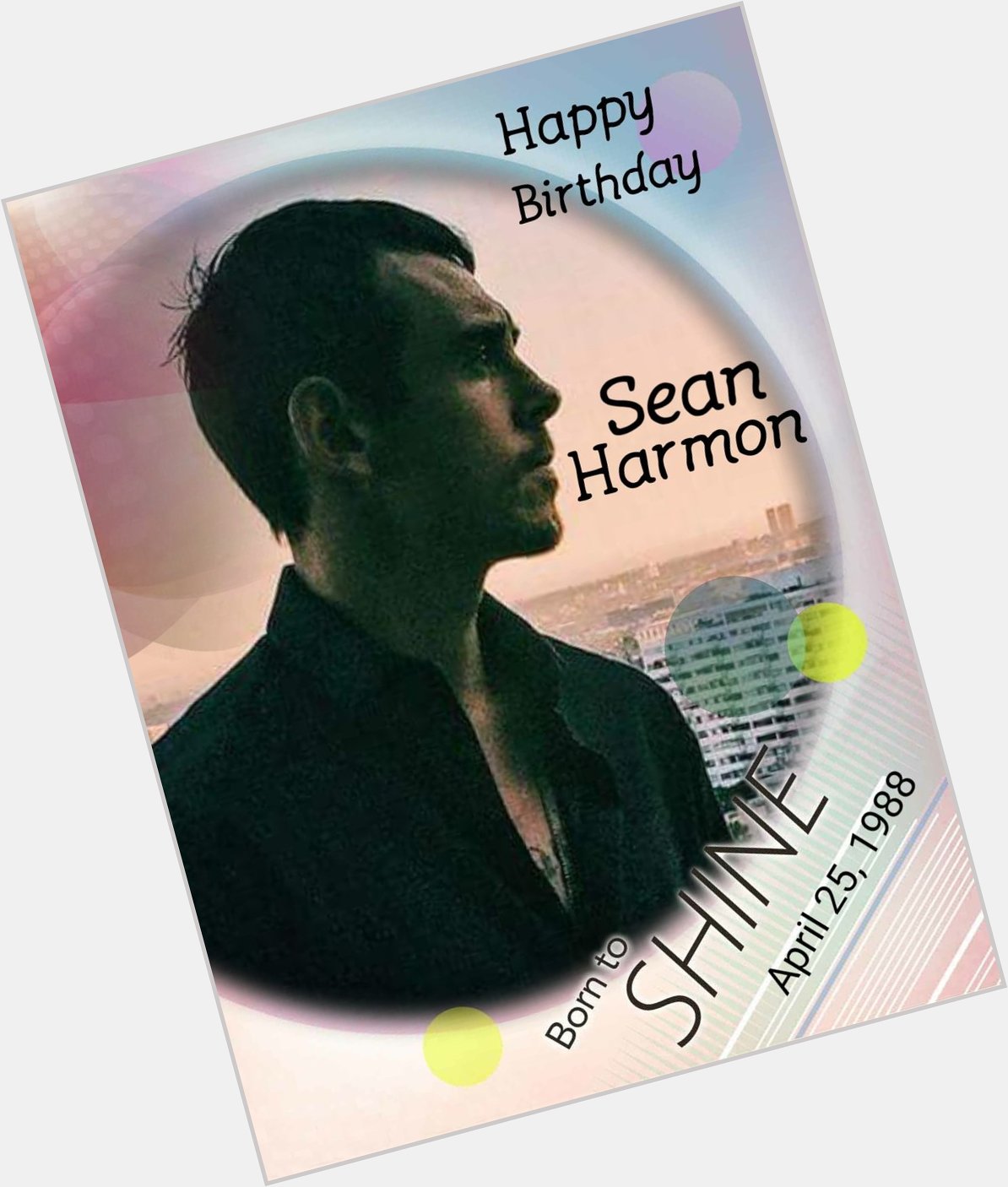  Have a Very Happy Birthday to Sean Harmon. May All Your Wishes Come True. 