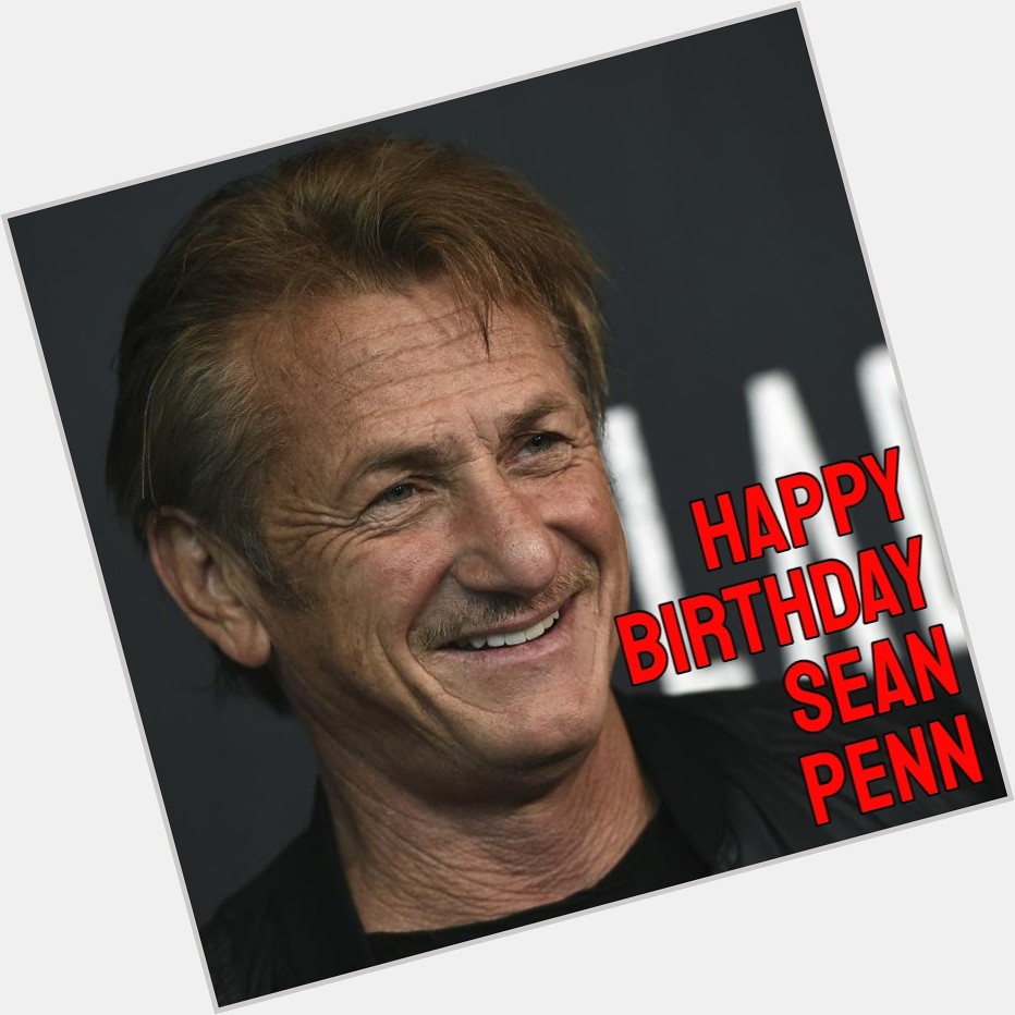  HAPPY BIRTHDAY! Actor Sean Penn turns 61 today. 