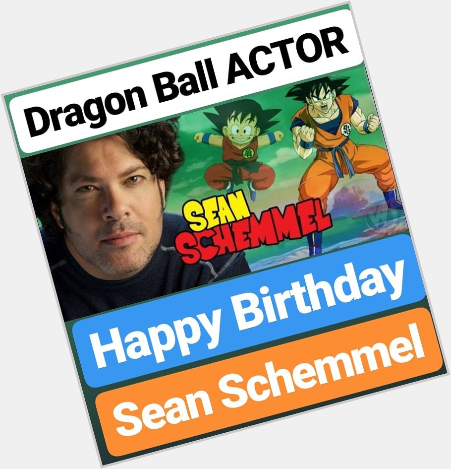 Happy Birthday 
Sean Schemmel Dragon ball Voice ACTOR 