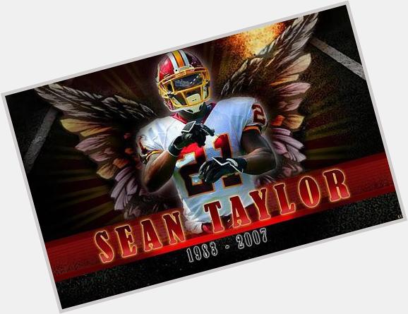   R.I.P. to one of the best DB\s to ever do it. Happy Birthday Sean Taylor. 