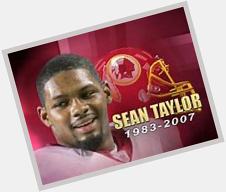 Happy Birthday to the great Sean Taylor. A life taken way too early. We miss you. 