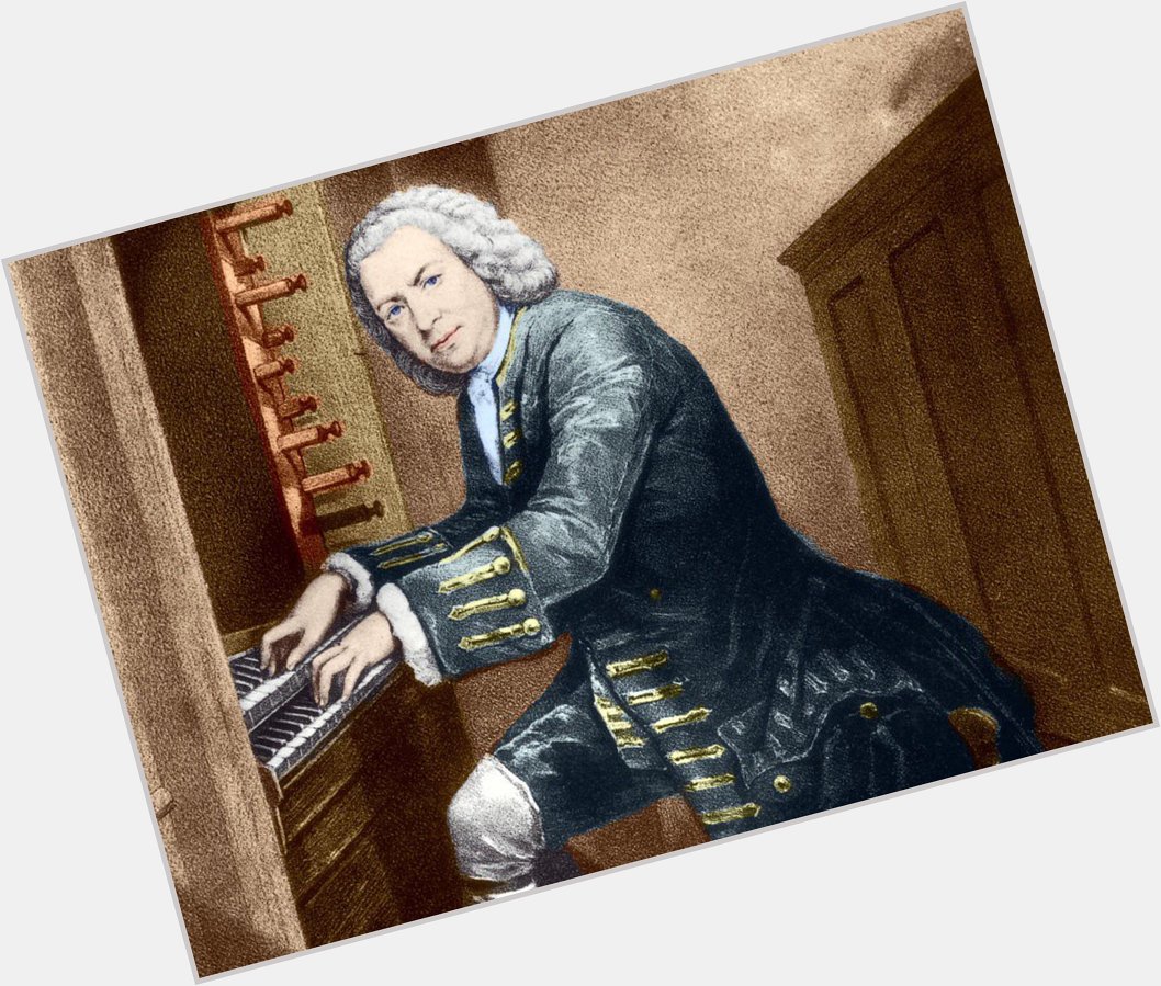 Happy Birthday, Johann Sebastian Bach!!! 